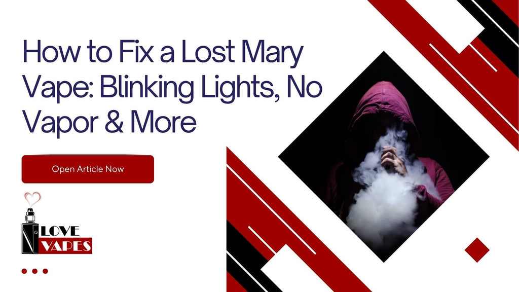 How to Fix a Lost Mary Vape: Blinking Lights, No Vapor & More Love Vapes How to Fix a Lost Mary Vape: Blinking Lights, No Vapor & More Love Vapes