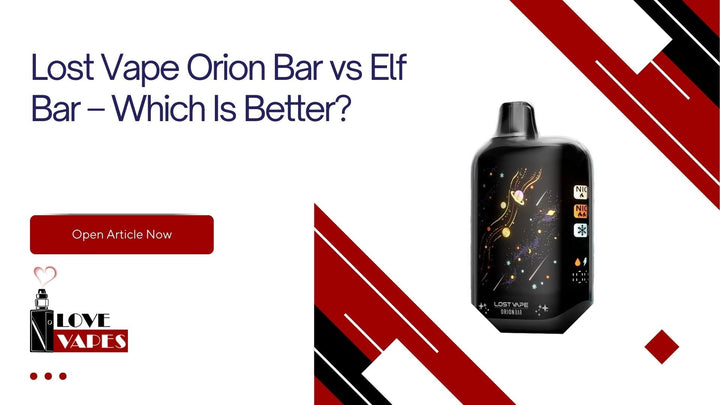 Lost Vape Orion Bar vs Elf Bar – Which Is Better?