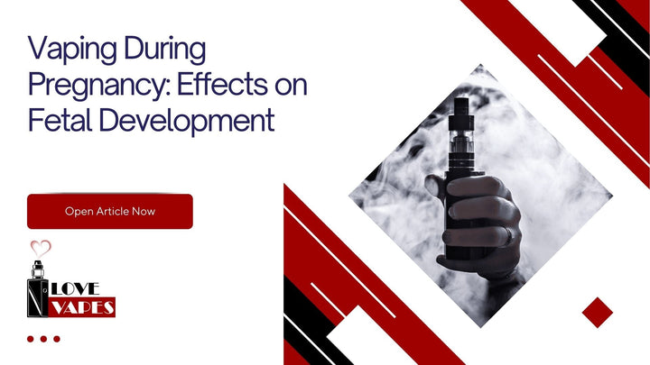 Vaping During Pregnancy: Effects on Fetal Development
