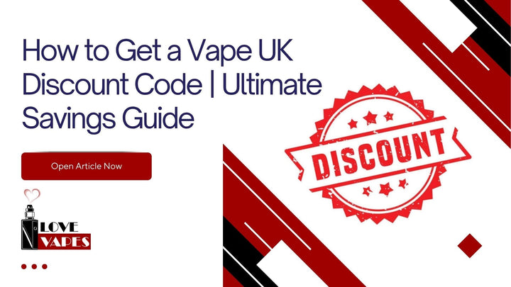 How to Get a Vape UK Discount Code | Ultimate Savings Guide
